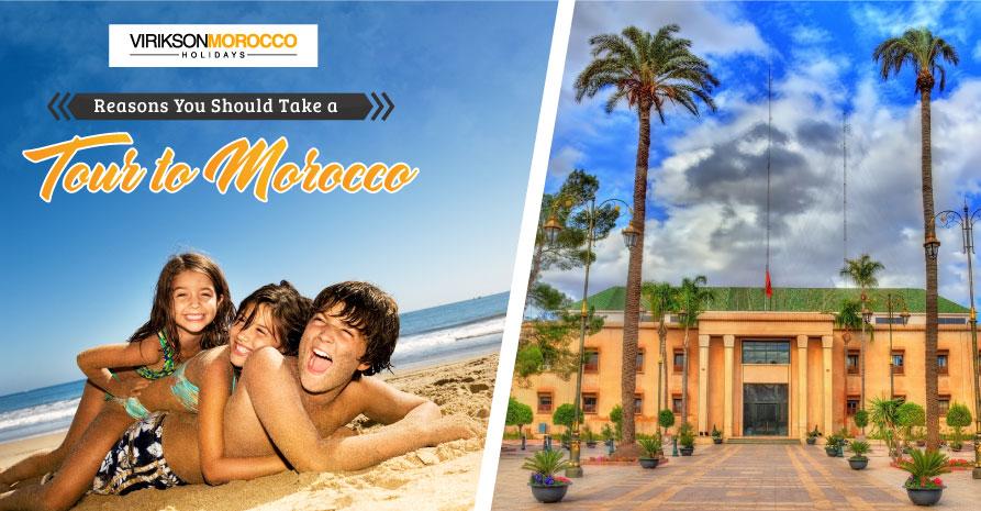 Reasons You Should Take A Tour To Morocco